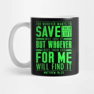Matthew 16:25 Whoever Loses Their Life For Me Will Find It Mug